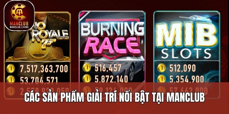 Các sản phẩm giải trí nổi bật tại Manclub